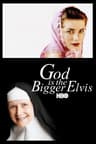 Chúa Là Elvis Lớn Lao Hơn